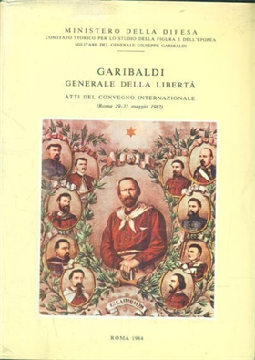 Garibaldi Generale della libertà.